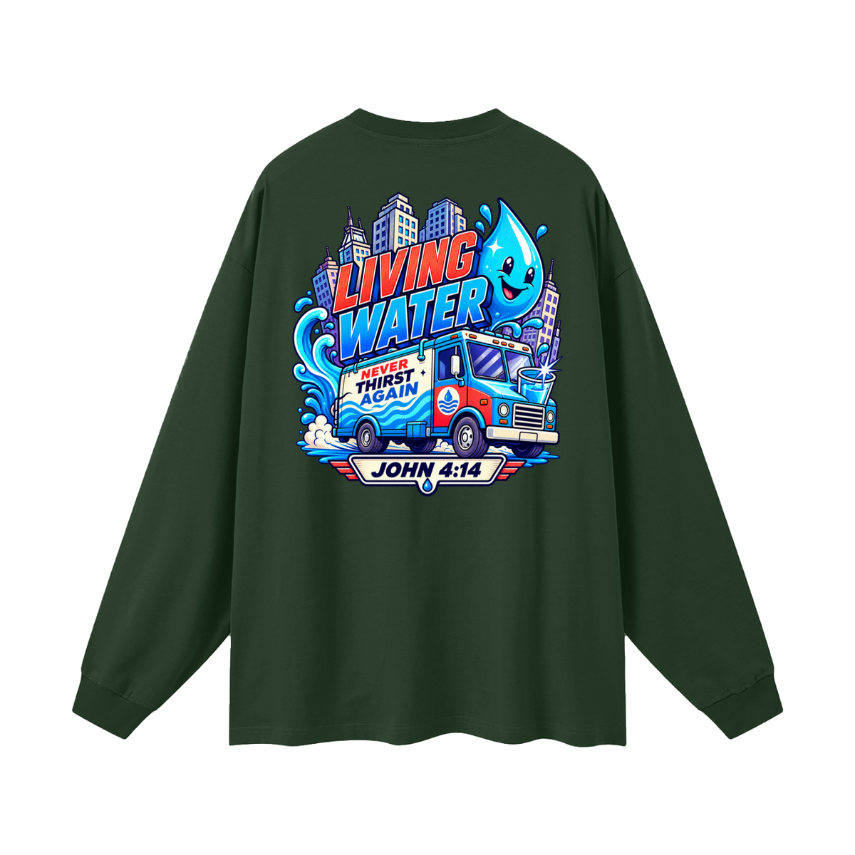 Living Water Never Thirst again Long Sleeve T-Shirt
