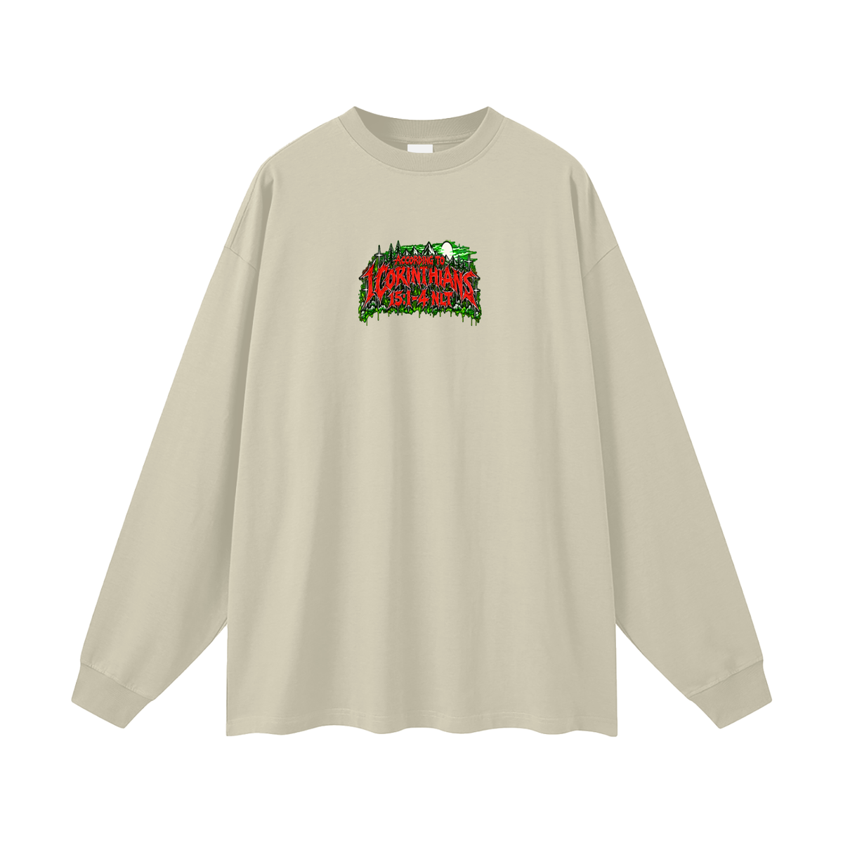 ACCORDING TO 1 CORINTHIANS 15:1-4 NLT THE GOOD NEWS IS JESUS CHRIST DIED FOR OUR SINS HEAVEN AND HELL ARE PLACES Long Sleeve T-Shirt