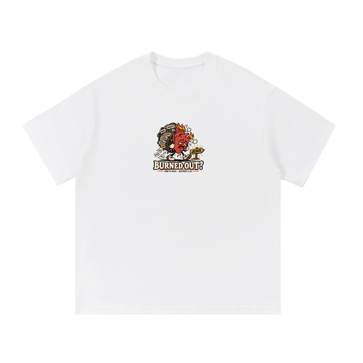 BURNED OUT? COME TO JESUS MATTHEW 11:28 T-Shirt