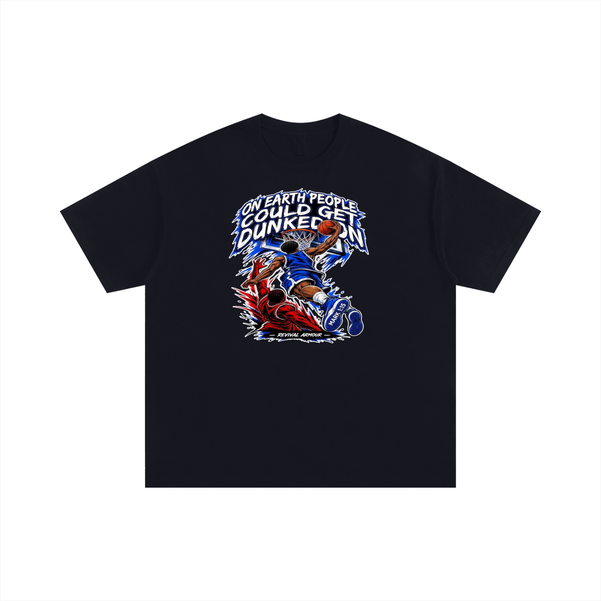 ON EARTH PEOPLE COULD GET DUNKED ON ( MARK 1:15 IS ON HIS SHOES ) T-Shirt