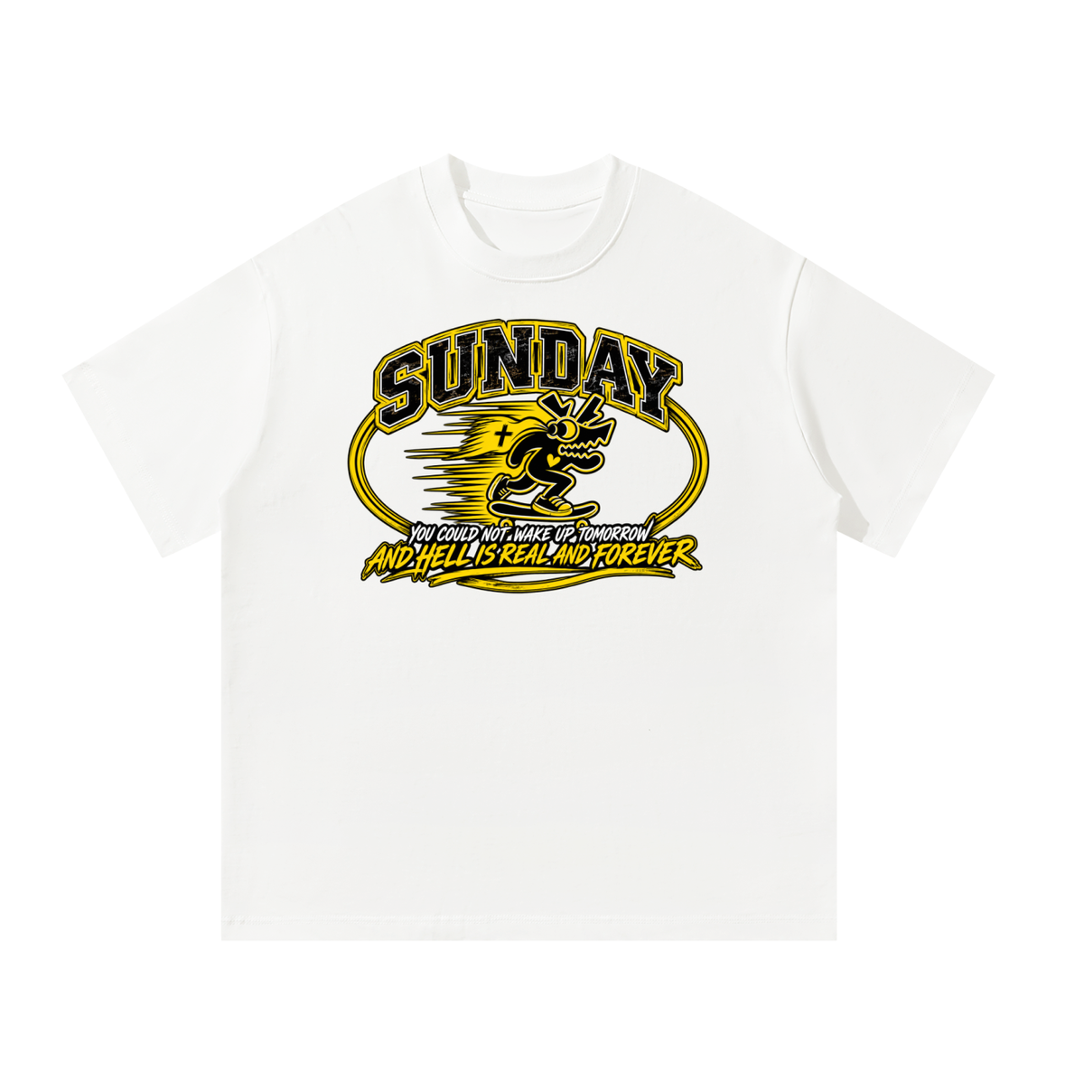Sunday you could not wake up and hell is real and forever T-Shirt