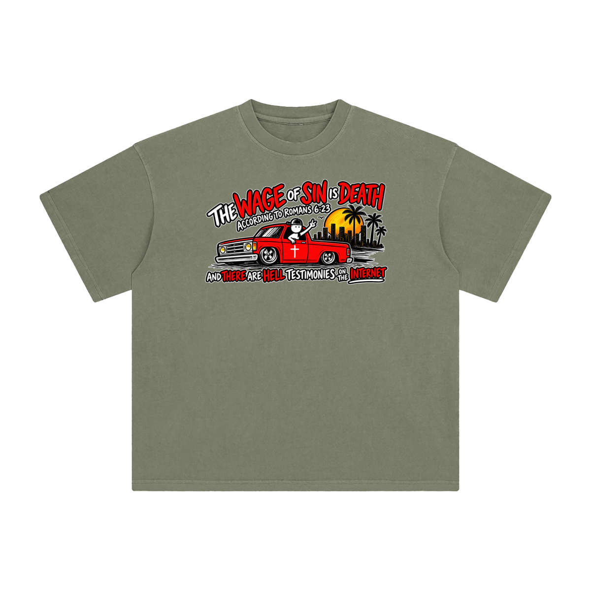 THE WAGE OF SINS IS DEATH ACCORDING TO ROMANS 6:23 AND THERE ARE HELL TESTIMONIES ON THE INTERNET T-Shirt