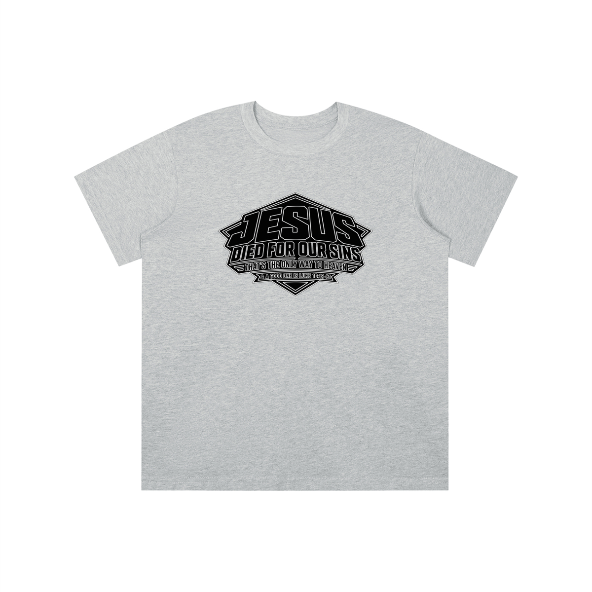 JESUS DIED FOR OUR SINS THAT'S THE ONLY WAY TO HEAVEN & A GOOD ONE IS LUKE 16:19-31 youth T-shirt