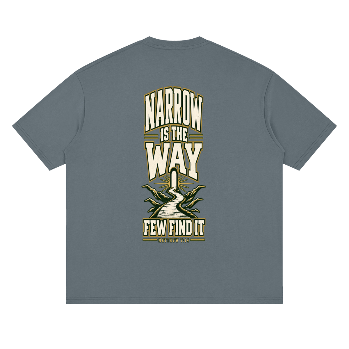 SAVED BY GRACE THROUGH FAITH NARROW IS THE WAY T-Shirt