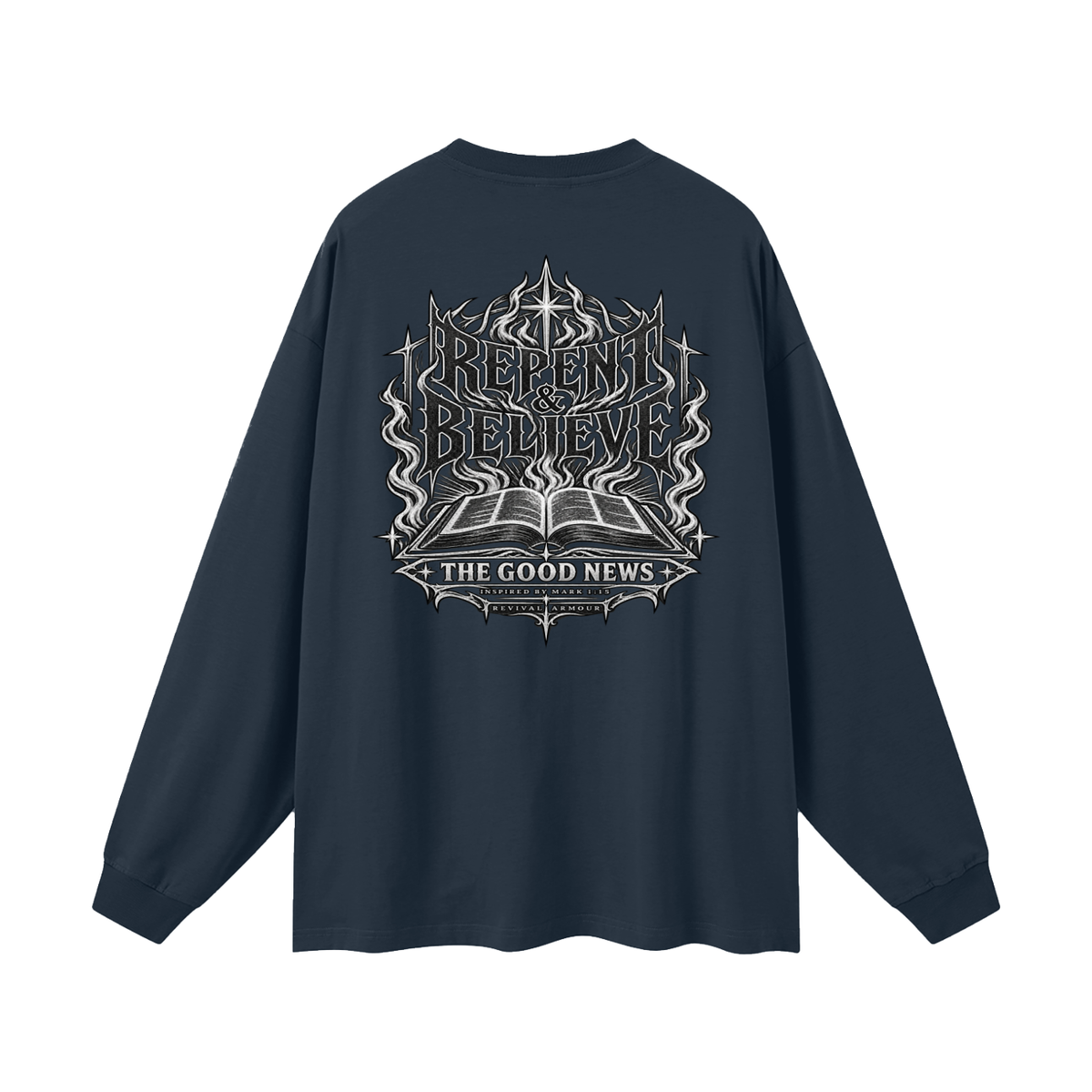 REPENT & BELIEVE THE GOOD NEWS INSPIRED BY MARK 1:15 Long Sleeve T-Shirt