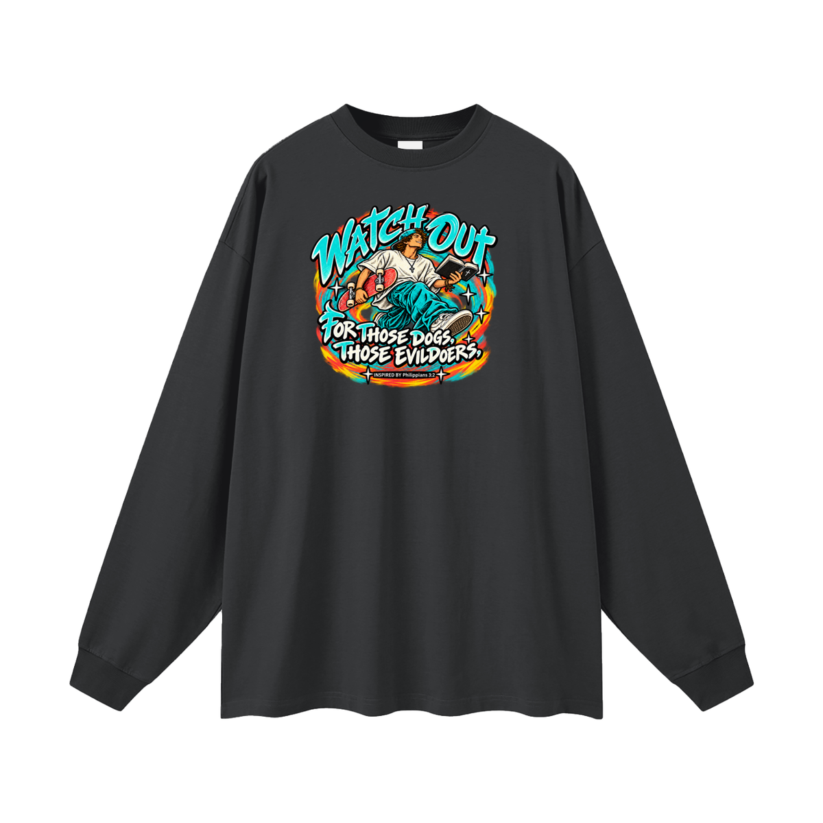 WATCH OUT FOR THOSE DOGS, THOSE EVILDOERS INSPIRED BY *Philippians 3:2* Long Sleeve T-Shirt