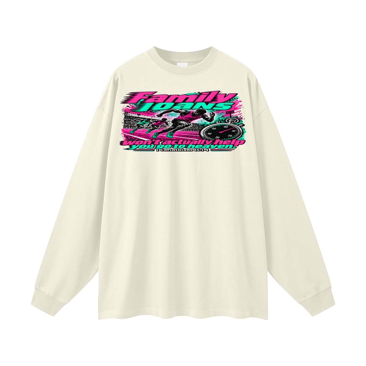 Family loans won't actually help you go to heaven. 1 Corinthians 15:1-4 Long Sleeve T-Shirt