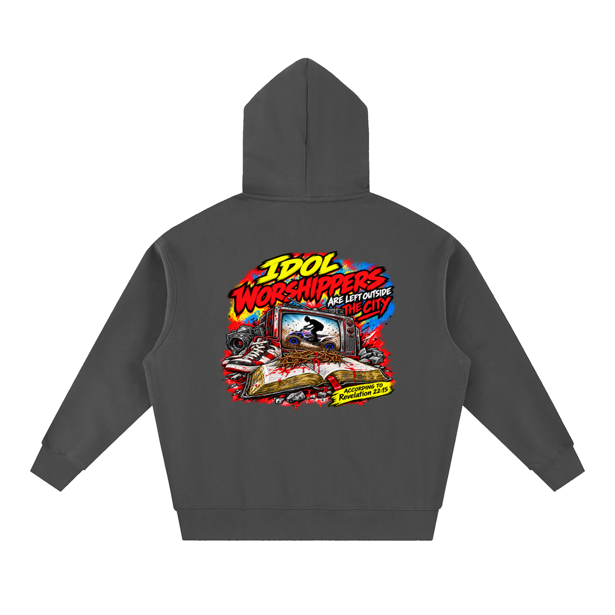 IDOL WORSHIPPERS ARE LEFT OUTSIDE THE CITY ACCORDING TO Revelation 22:15 Hoodie