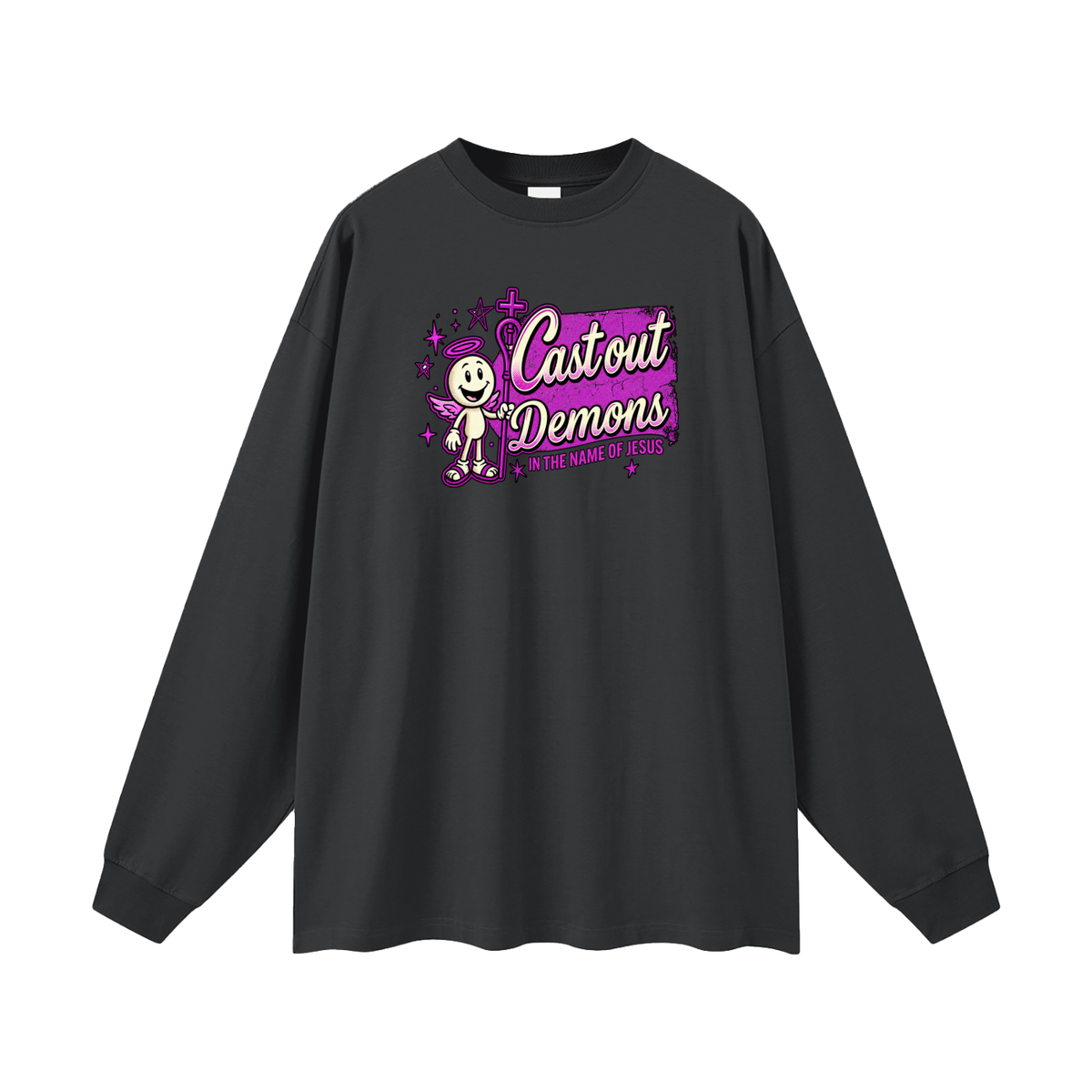 CAST OUT DEMONS IN THE NAME OF JESUS Long Sleeve T-Shirt