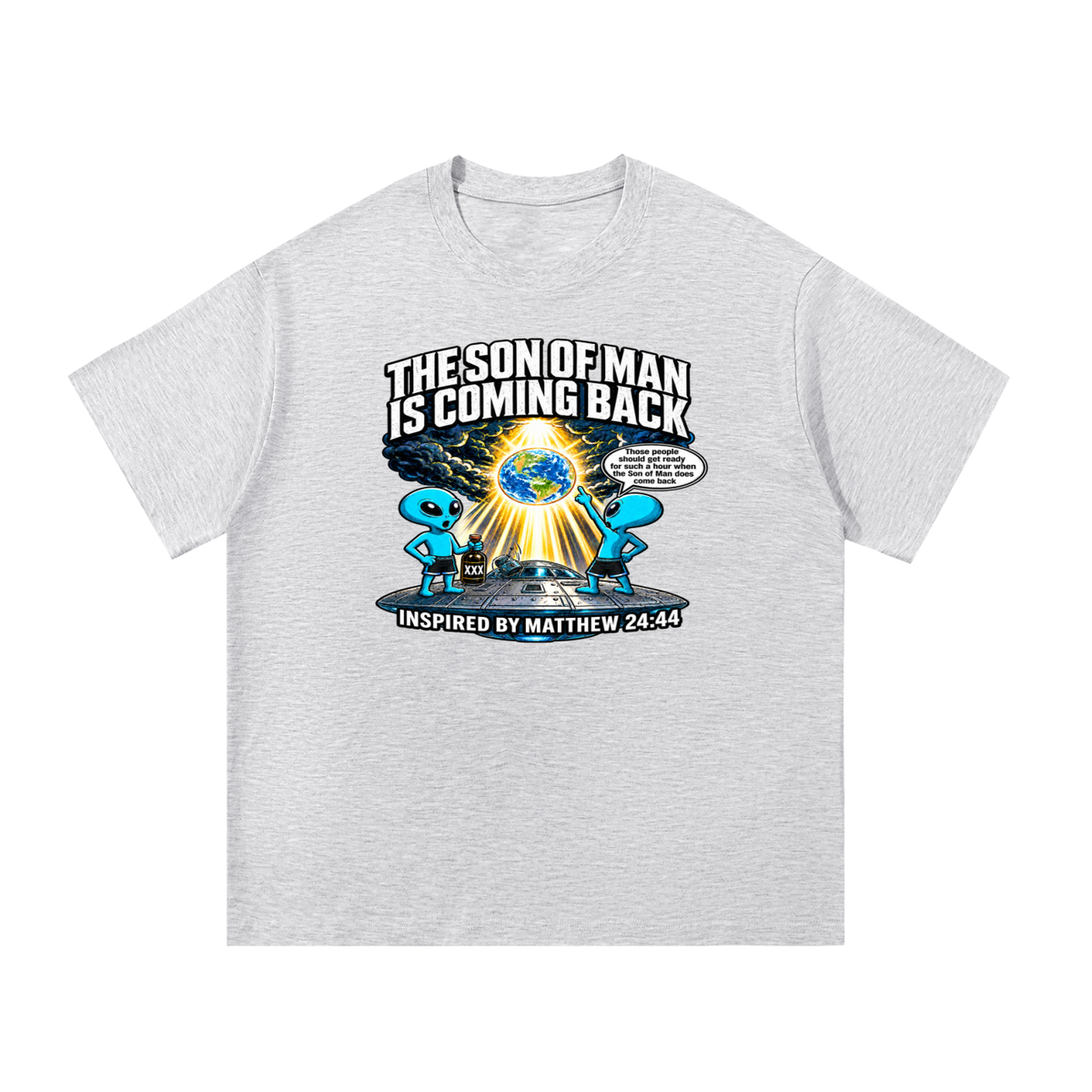 THE SON OF MAN IS COMING BACK Those people should get ready for such a hour when the Son of Man does come back INSPIRED BY MATTHEW 24:44 T-Shirt