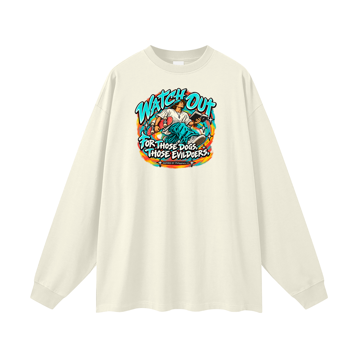 WATCH OUT FOR THOSE DOGS, THOSE EVILDOERS INSPIRED BY *Philippians 3:2* Long Sleeve T-Shirt
