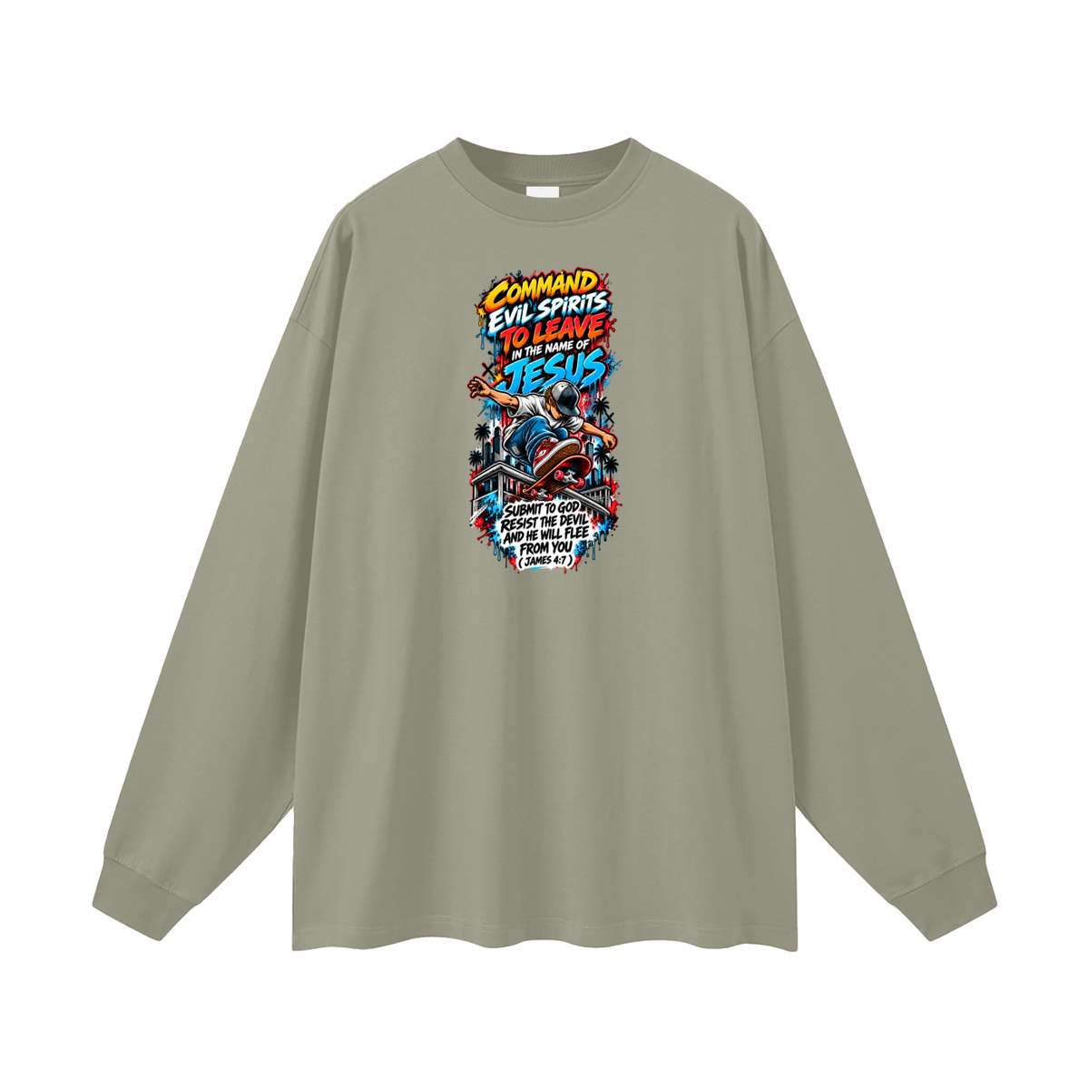 COMMAND EVIL SPIRITS TO LEAVE IN THE NAME OF JESUS SUBMIT TO GOD RESIST THE DEVIL AND HE WILL FLEE FROM YOU ( JAMES 4:7 ) Long Sleeve T-Shirt