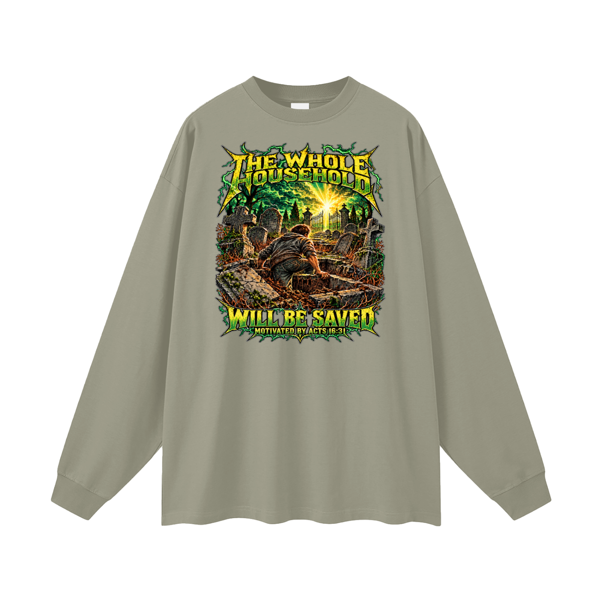 THE WHOLE HOUSEHOLD WILL BE SAVED MOTIVATED BY ACTS 16:31 Long Sleeve T-Shirt