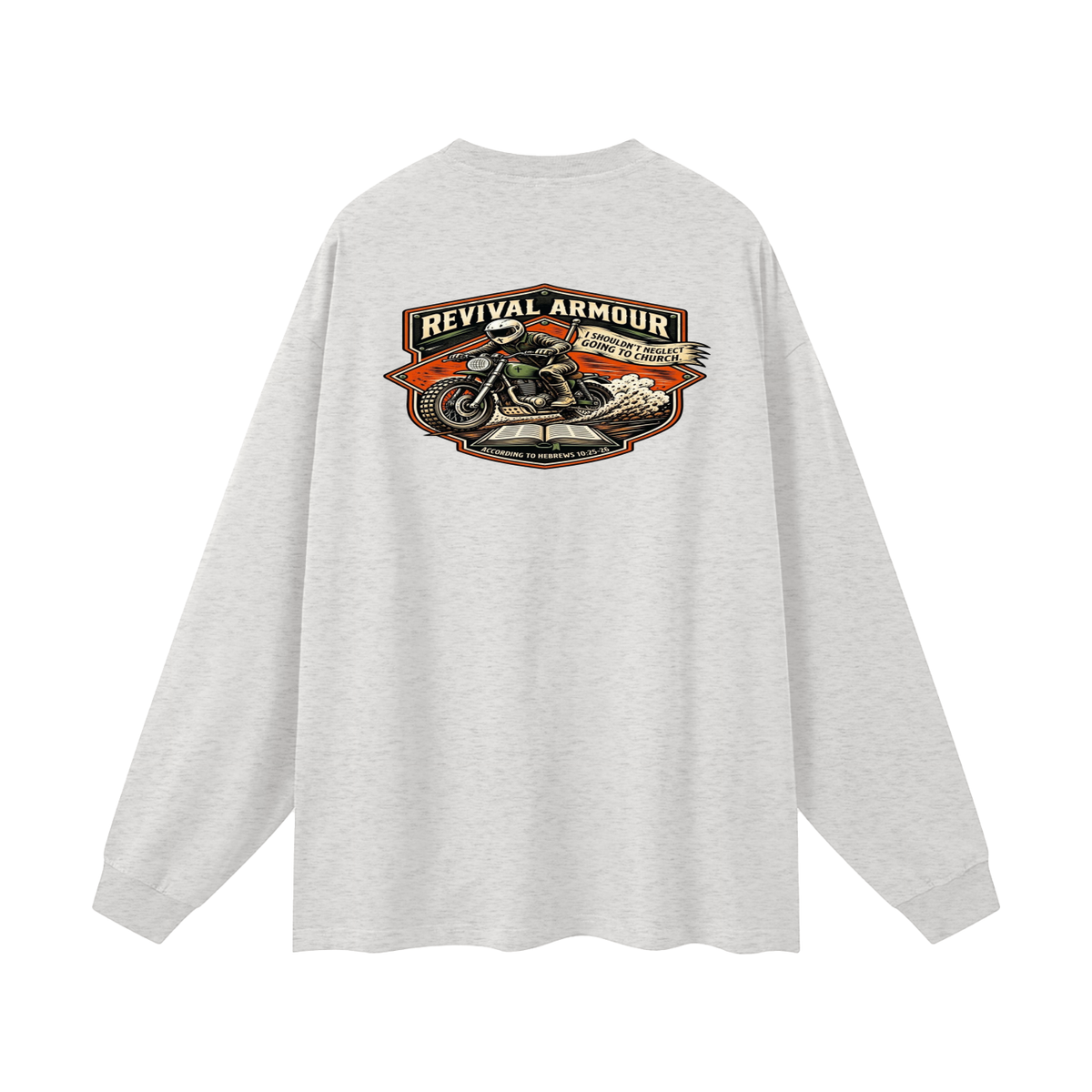 THE WAGE OF SIN IS DEATH REVIVAL ARMOUR I SHOULDN'T NEGLECT GOING TO CHURCH. ACCORDING TO HEBREWS 10:25-26 Long Sleeve T-Shirt