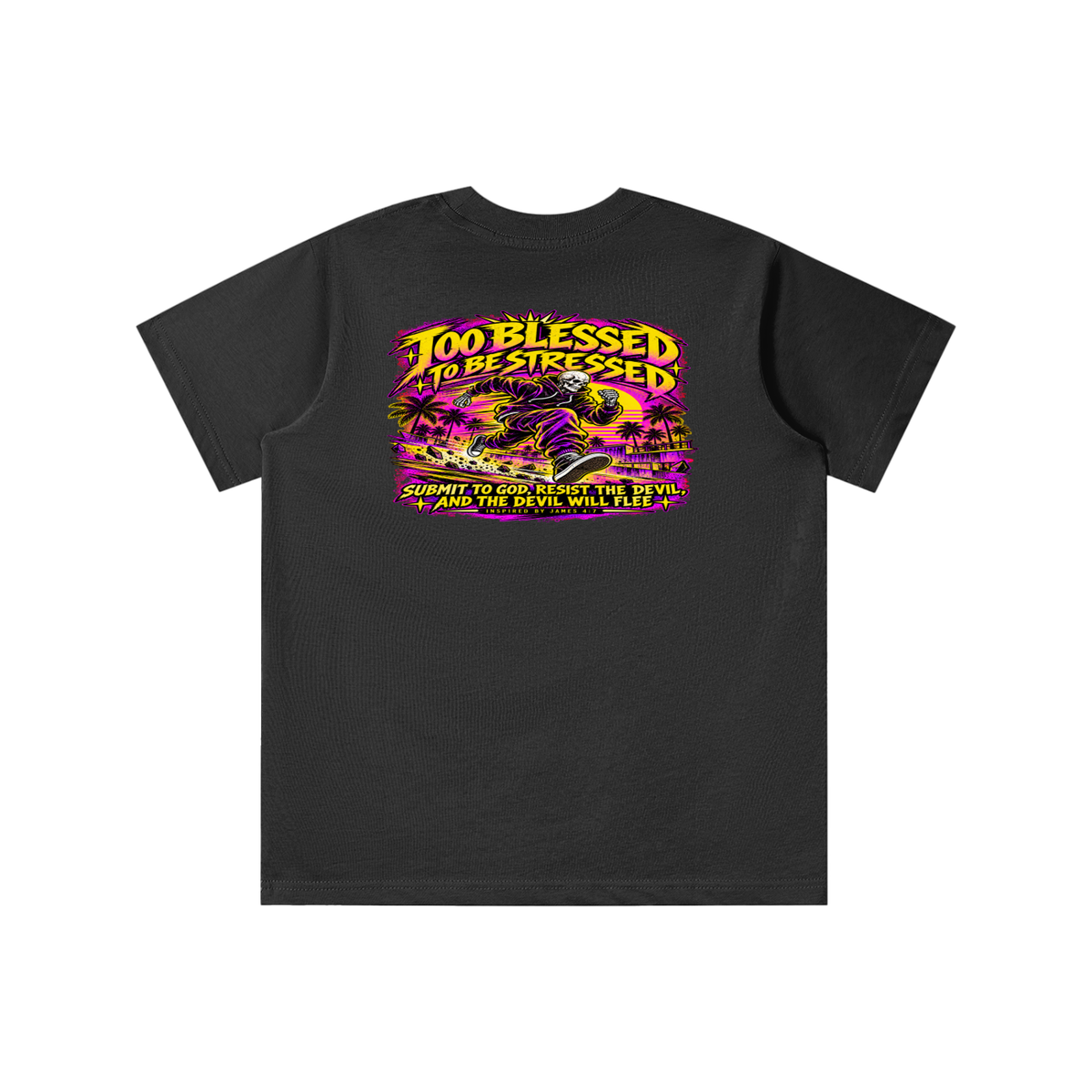 TOO BLESSED TO BE STRESSED SUMIT TO GOD, RESIST THE DEVIL, AND THE DEVIL WILL FLEE INSPIRED BY JAMES 4:7 T-shirt