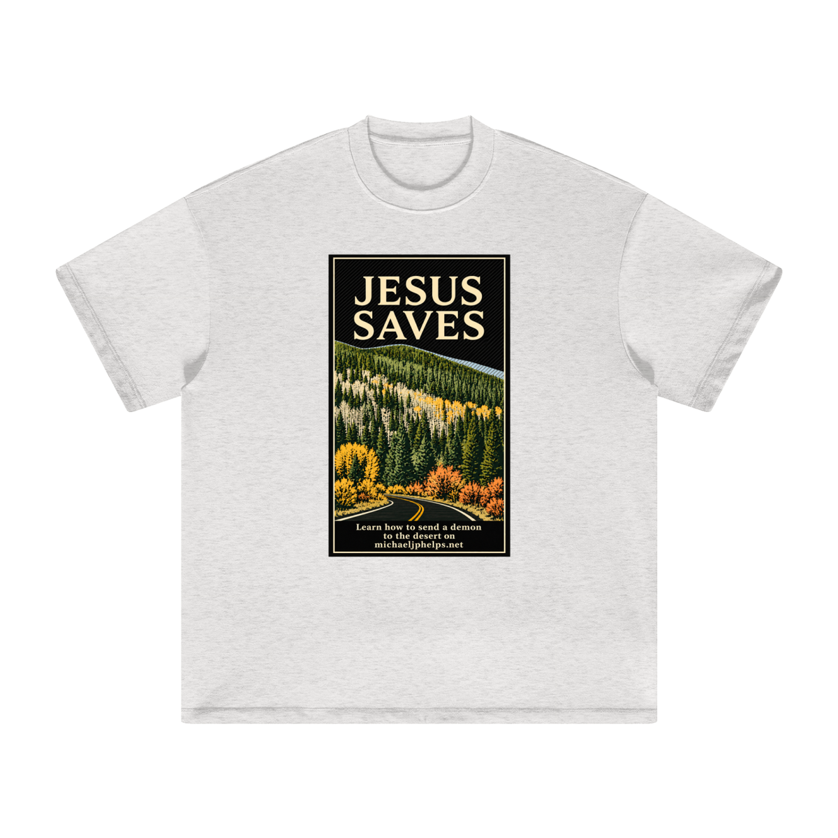 JESUS SAVES Learn how to send a demon to the desert on michaeljphelps.net T-Shirt