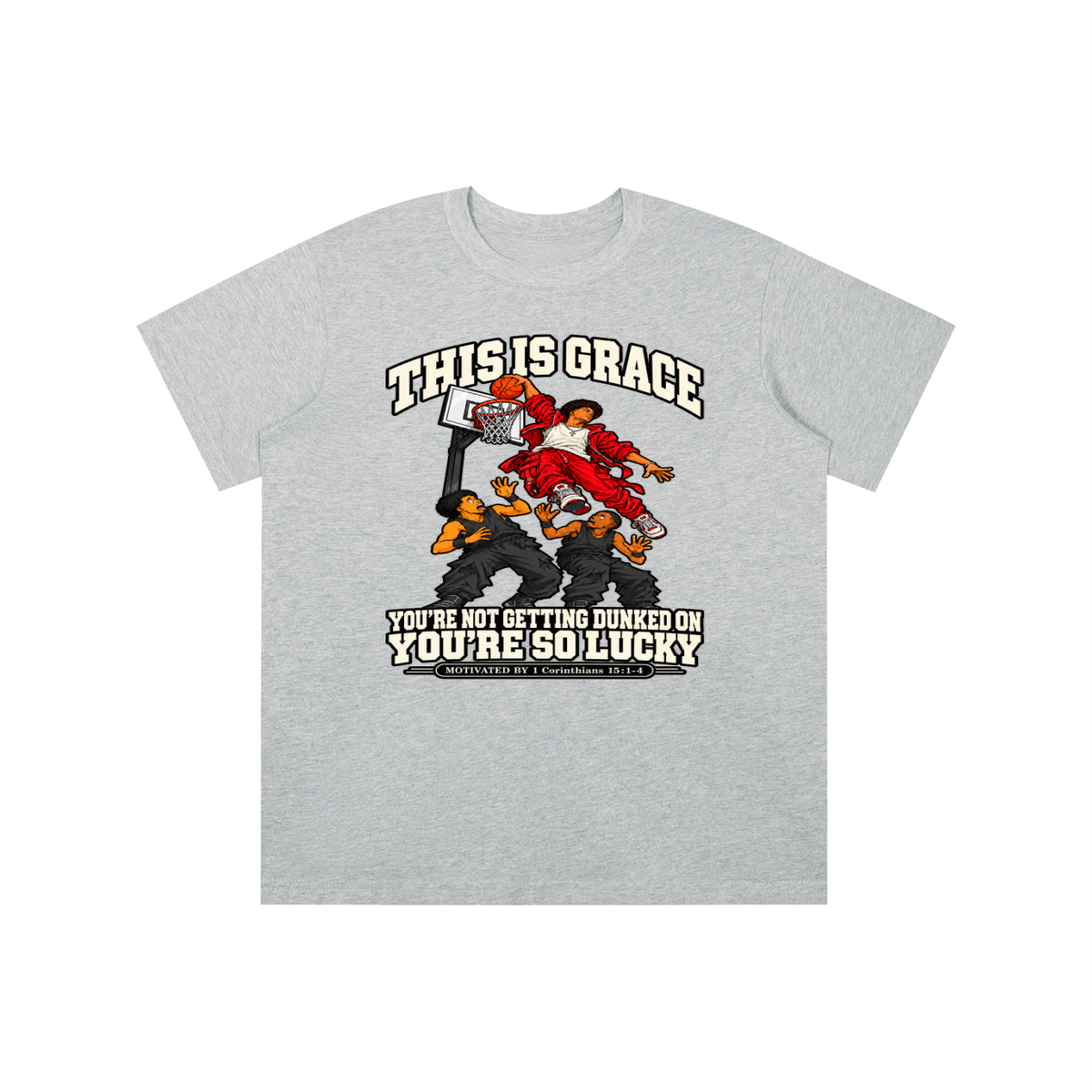 THIS IS GRACE YOU'RE NOT GETTING DUNKED ON YOU'RE SO LUCKY MOTIVATED BY 1 Corinthians 15:1-4 youth T-shirt