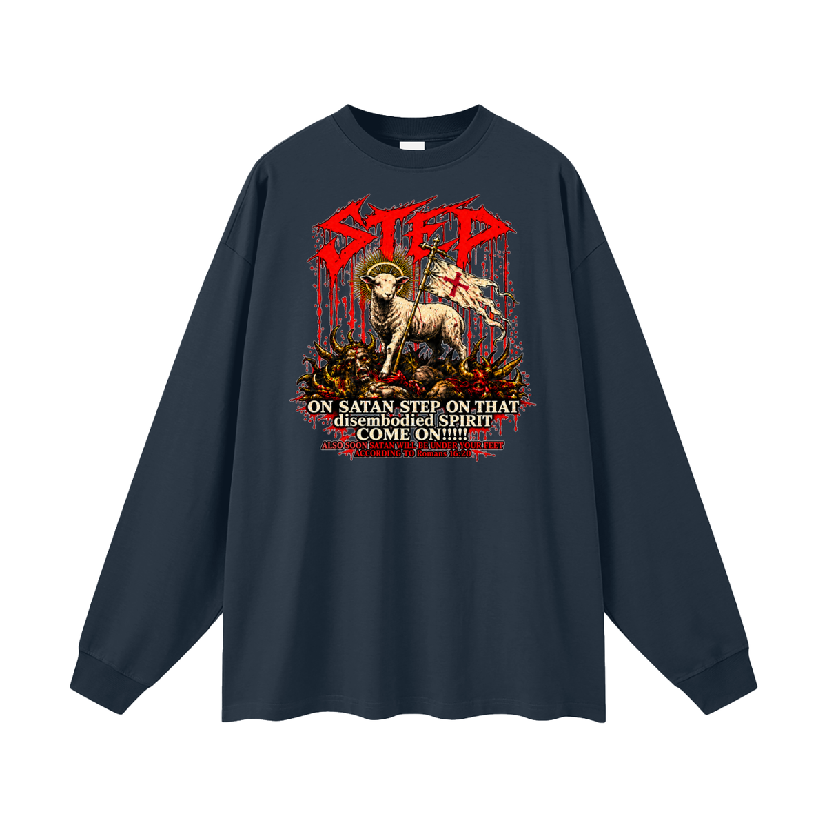 STEP ON SATAN STEP ON THAT disembodied SPIRIT COME ON!!!!! ALSO SOON SATAN WILL BE UNDER YOUR FEET ACCORDING TO Romans 16:20 Long Sleeve T-Shirt
