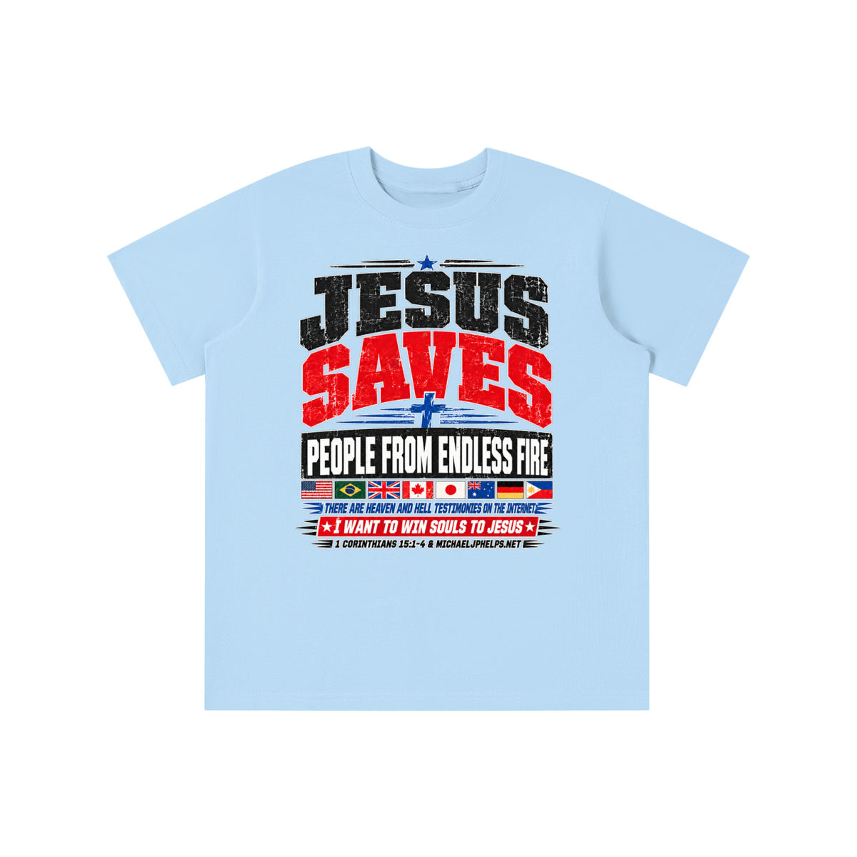 JESUS SAVES PEOPLE FROM ENDLESS FIRE THERE ARE HEAVEN AND HELL TESTIMONIES ON THE INTERNET I WANT TO WIN SOULS TO JESUS youth T-shirt