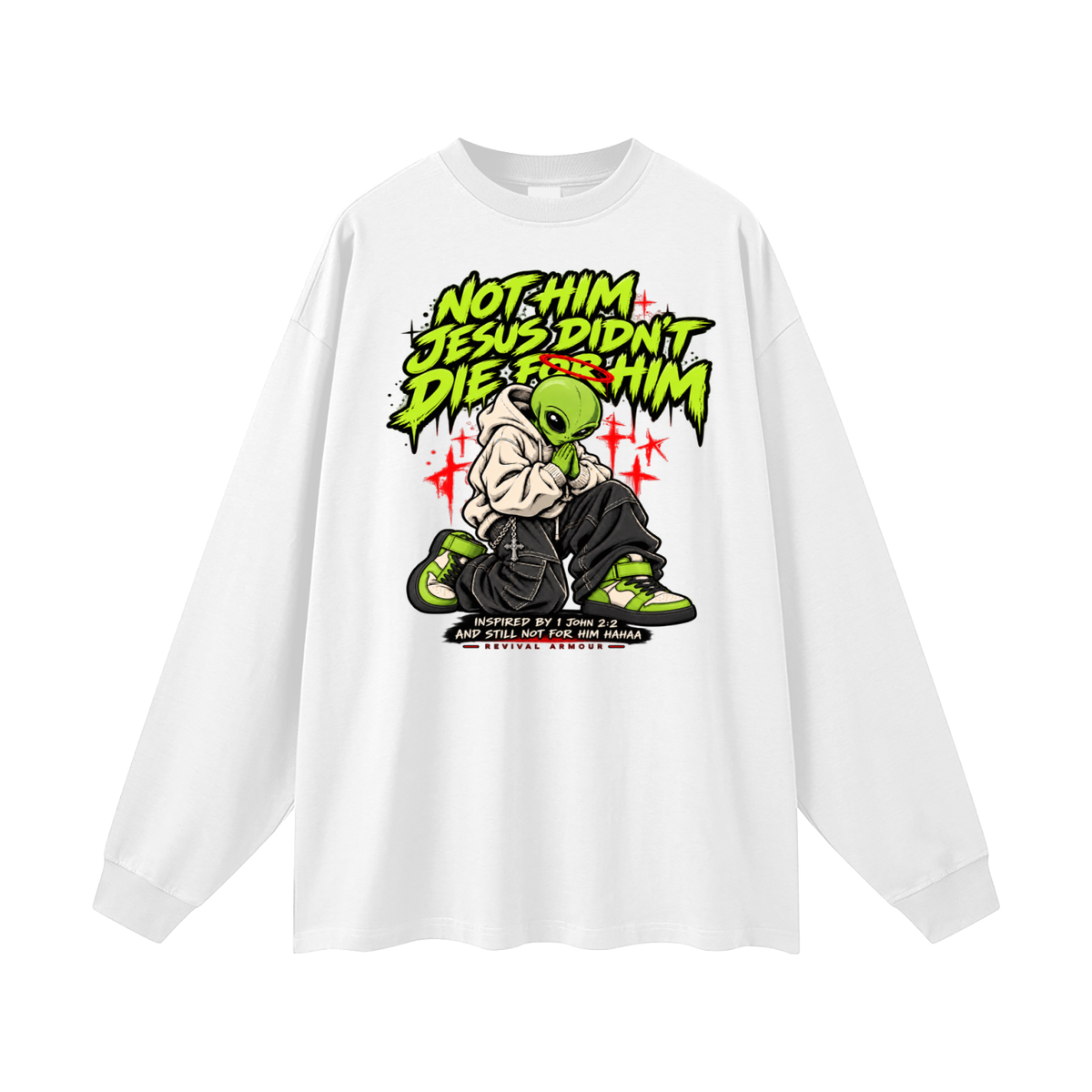 NOT HIM JESUS DIDN'T DIE FOR HIM INSPIRED BY 1 JOHN 2:2 AND STILL NOT FOR HIM HAAA Long Sleeve T-Shirt