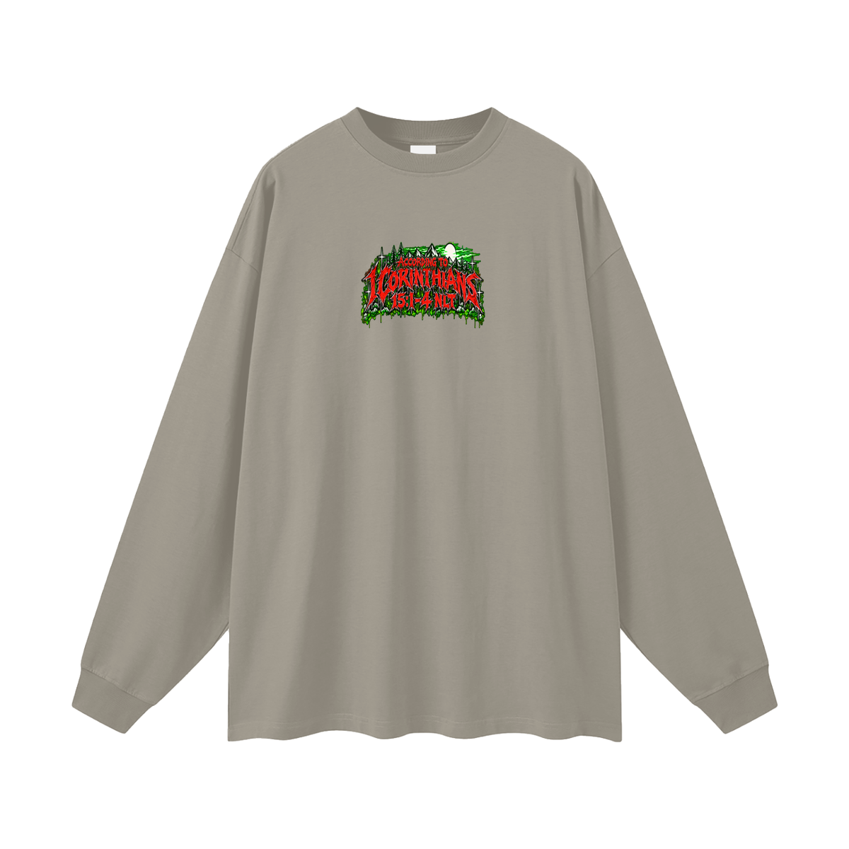 ACCORDING TO 1 CORINTHIANS 15:1-4 NLT THE GOOD NEWS IS JESUS CHRIST DIED FOR OUR SINS HEAVEN AND HELL ARE PLACES Long Sleeve T-Shirt
