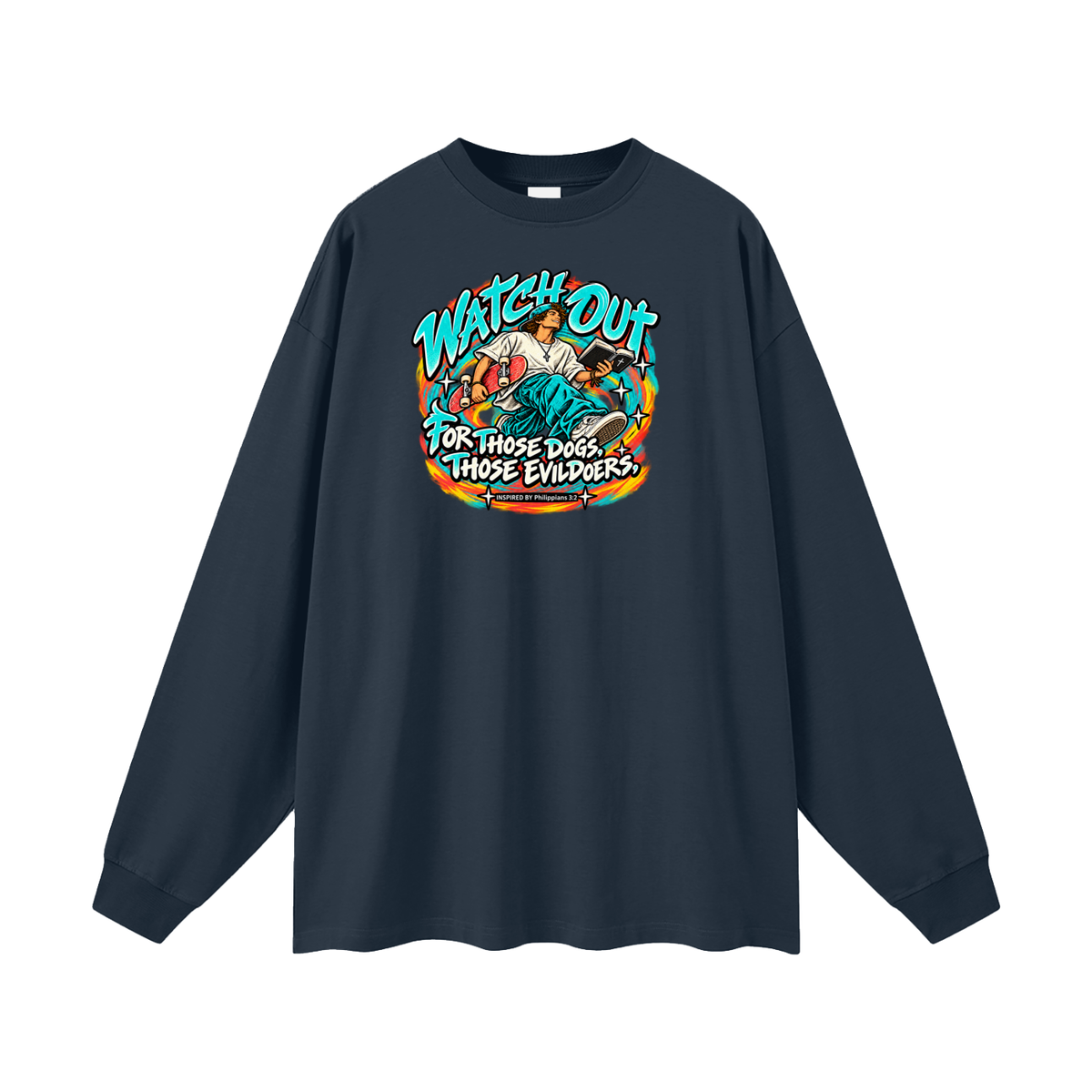 WATCH OUT FOR THOSE DOGS, THOSE EVILDOERS INSPIRED BY *Philippians 3:2* Long Sleeve T-Shirt