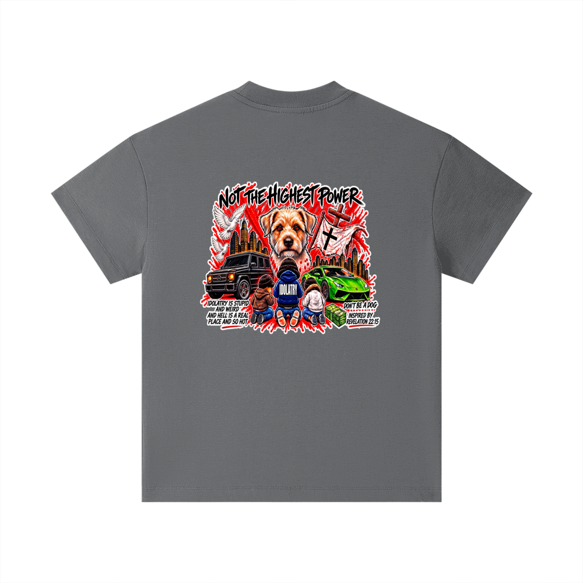 IDOLATRY IS STUPID AND WEIRD AND HELL IS A REAL PLACE AND SO HOT Kids T-Shirt