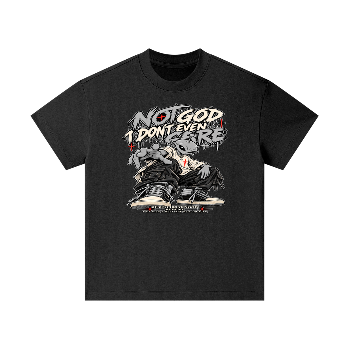 NOT GOD I DON'T EVEN CARE JESUS CHRIST IS GOD REPENT & HEAVEN & HELL ARE REAL PLACES Kids T-Shirt