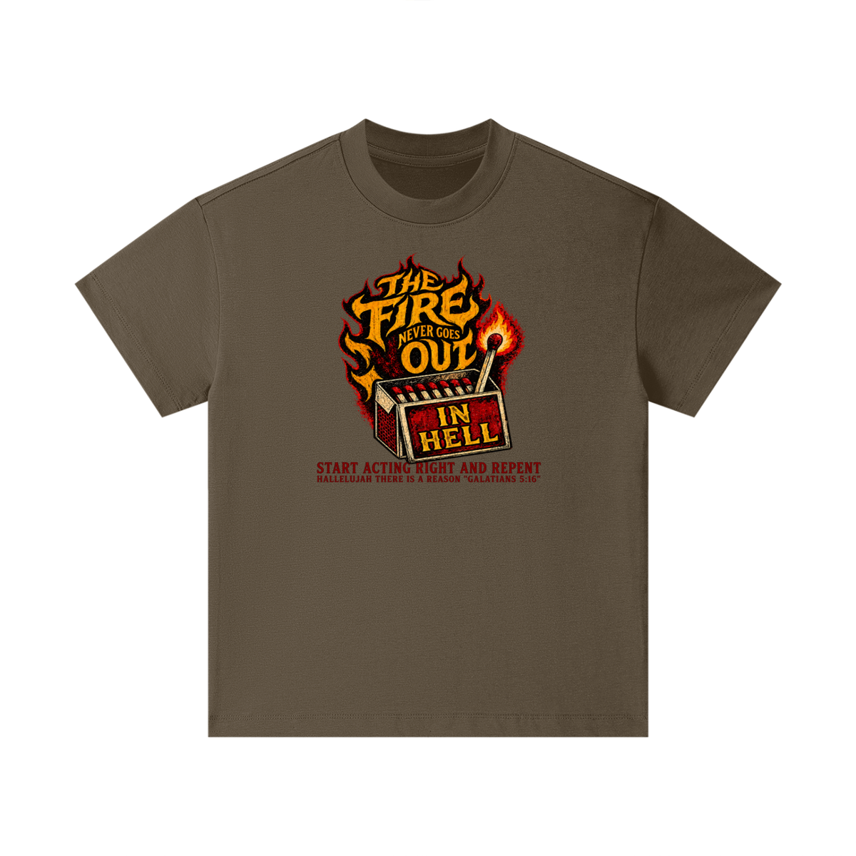 THE FIRE NEVER GOES OUT IN HELL START ACTING RIGHT AND REPENT HALLELUJAH THERE IS A REASON "GALATIANS 5:16" Kids T-Shirt