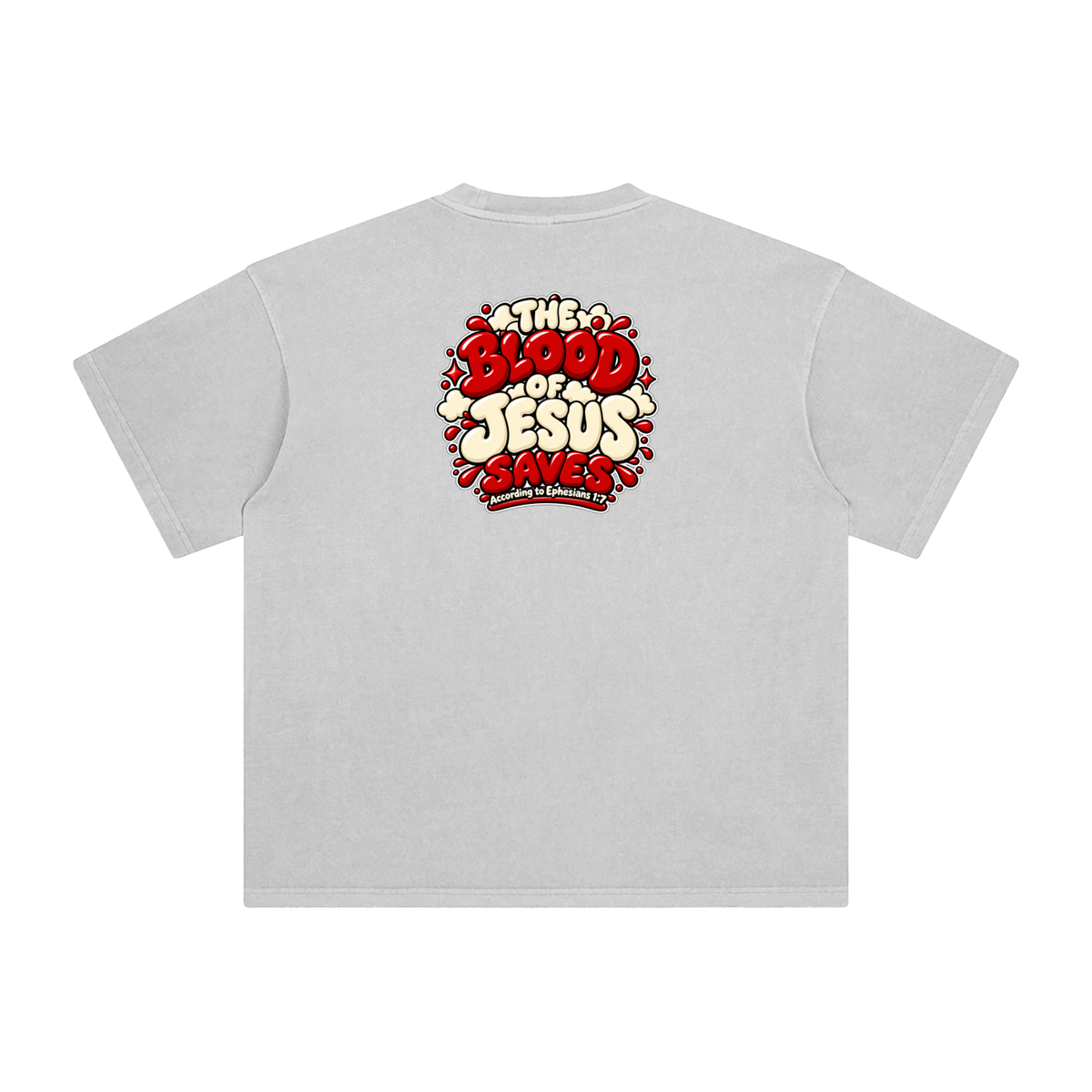 THE BLOOD OF JESUS SAVES ACCORDING TO EPHESIANS 1:7 T-Shirt