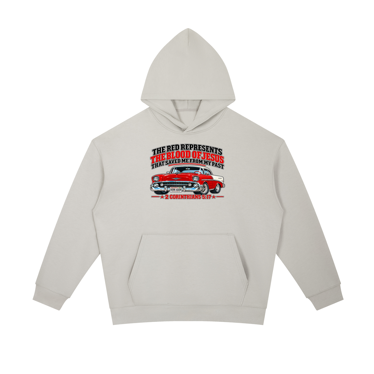 THE RED REPRESENTS THE BLOOD OF JESUS THAT SAVED ME FROM MY PAST *2 CORINTHIANS 5:17* Hoodie
