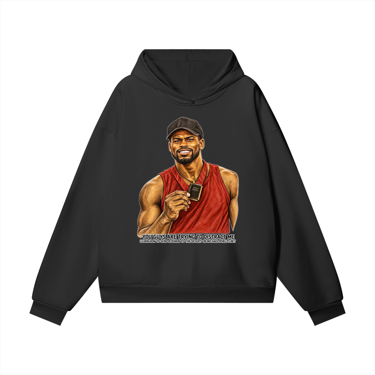 YOU GUYS ARE TRYING TO DISTRACT ME LEARN HOW TO SEND A DEMON TO THE DESERT ON MICHAELJPHELPS.NET Hoodie