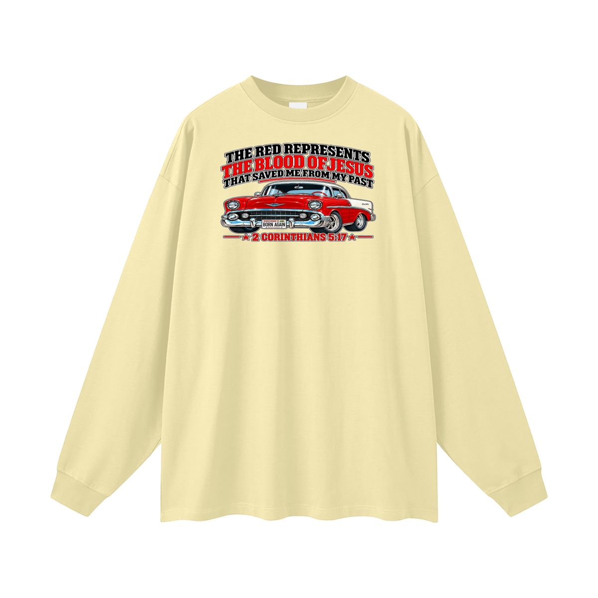 THE RED REPRESENTS THE BLOOD OF JESUS THAT SAVED ME FROM MY PAST *2 CORINTHIANS 5:17* Long Sleeve T-Shirt