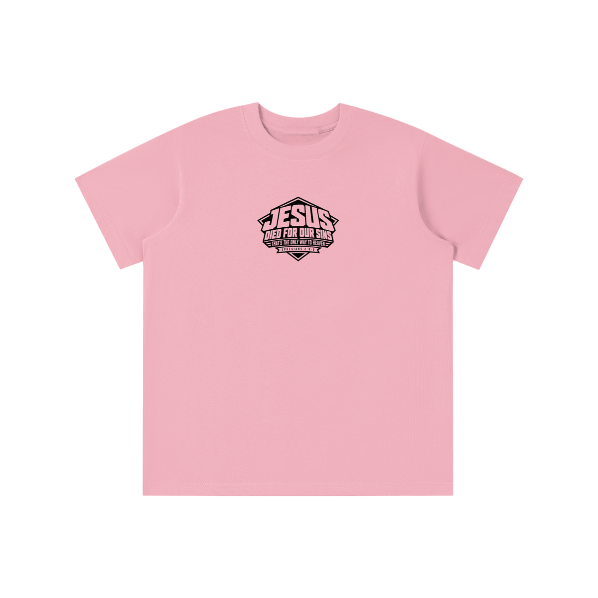 JESUS DIED FOR OUR SINS THAT'S THE ONLY WAY TO HEAVEN (EPHESIANS 2:8-9) youth T-shirt