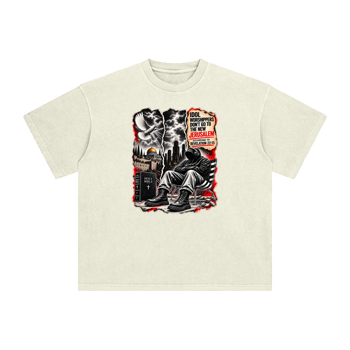 IDOL WORSHIPPERS DON'T GO TO NEW JERUSALEM ACCORDING TO REVELATION 22:15 T-Shirt