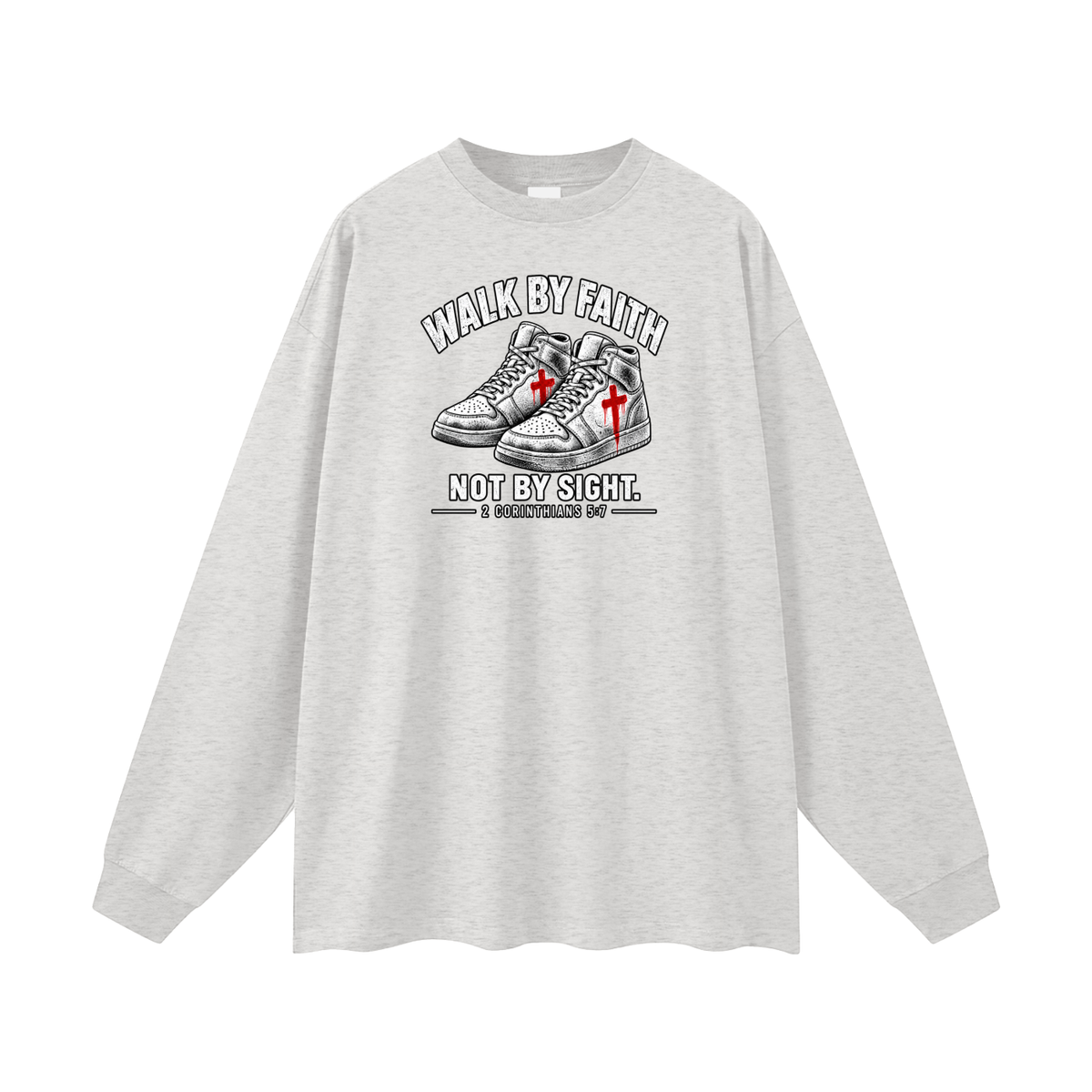 Walk by faith not by sight. Long Sleeve T-Shirt