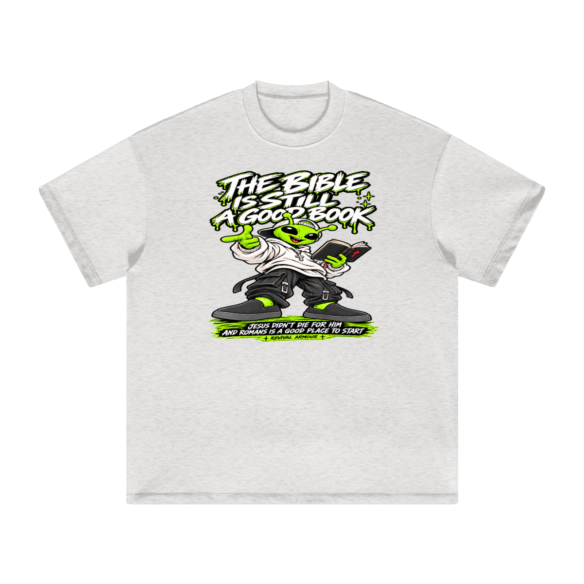 THE BIBLE IS STILL A GOOD BOOK JESUS DIDN'T DIE FOR HIM AND ROMANS IS A GOOD PLACE TO START  T-Shirt