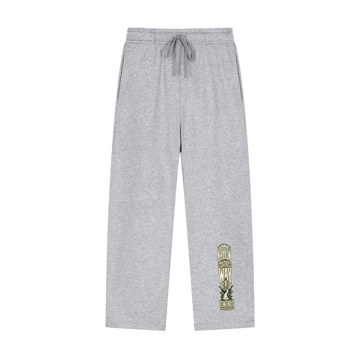 NARROW IS THE WAY FEW FIND IT Sweatpants