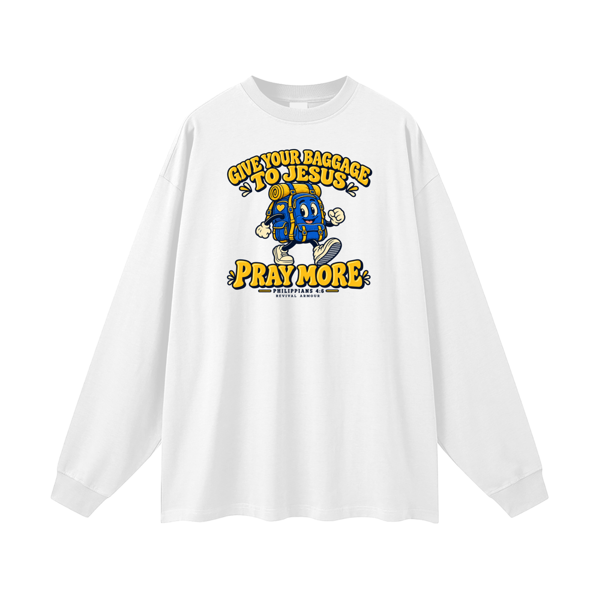 GIVE YOUR BAGGAGE TO JESUS PRAY MORE - PHILIPPIANS 4:6 - Long Sleeve T-Shirt