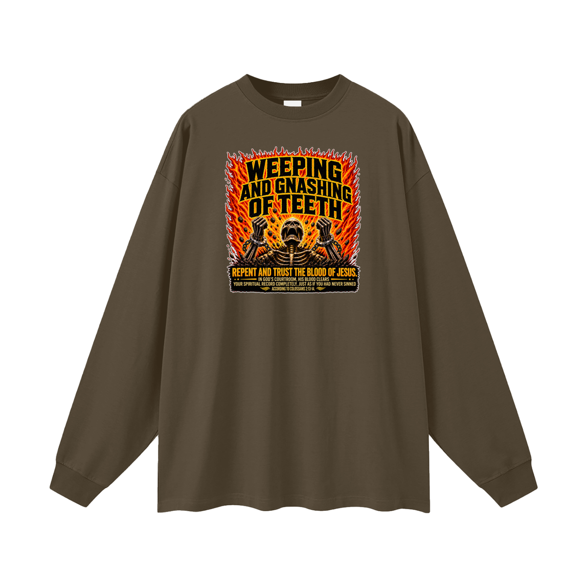 WEEPING AND GNASHING OF TEETH Long Sleeve T-Shirt