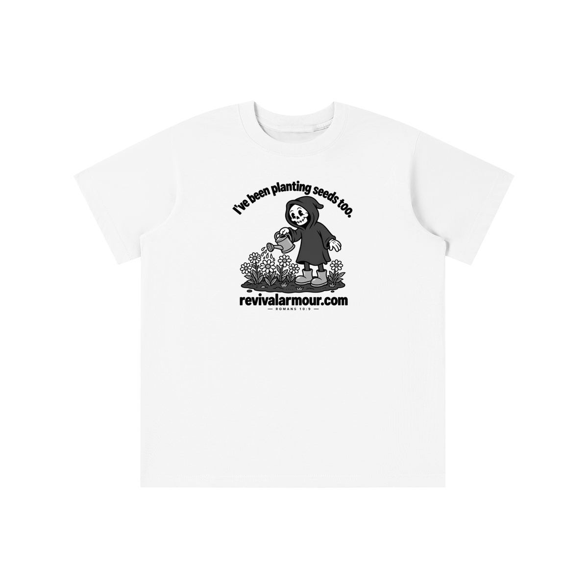 I've been planting seeds too. revivalrarmour.com ROMANS 10:9 youth T-shirt