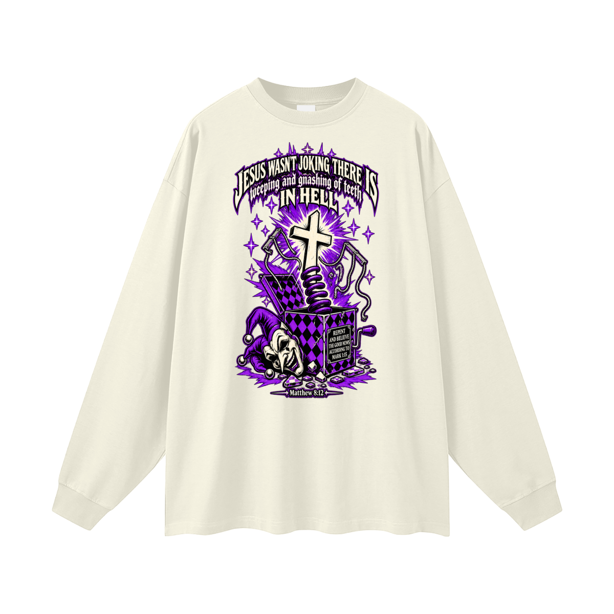 Jesus wasn’t joking there is weeping and gnashing of teeth in hell Long Sleeve T-Shirt