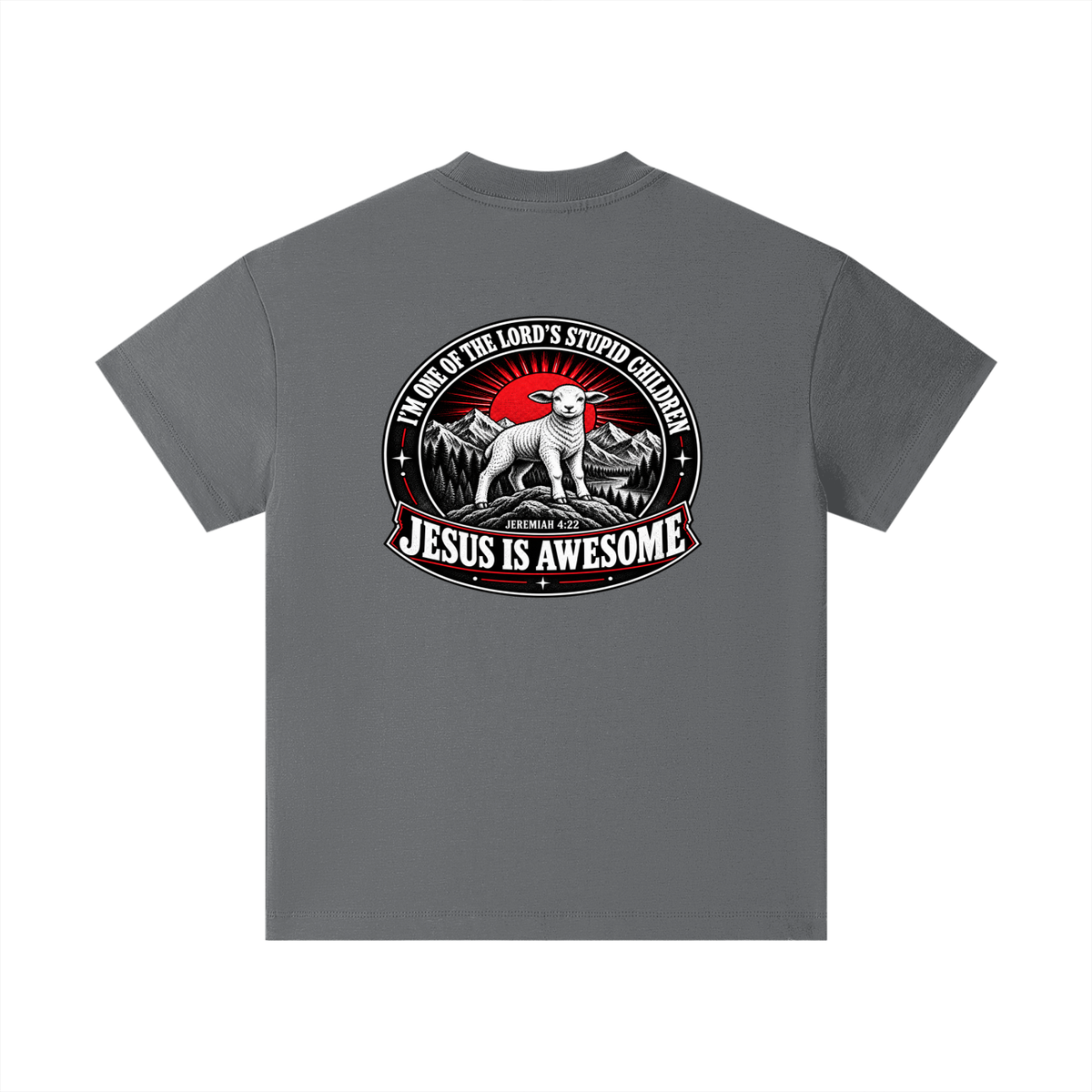 I'M ONE OF THE LORD'S STUPID CHILDREN JEREMIAH 4:22 JESUS IS AWESOME *THERE IS NO quotation marks MARKS THIS IS NOT A quote Kids T-Shirt