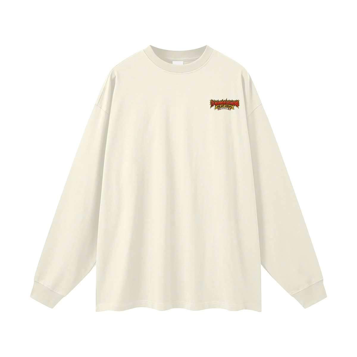 THE WEAPONS OF OUR WAREFARE ARE NOT CARNAL (2 CORINTHIANS 10:4) Long Sleeve T-Shirt