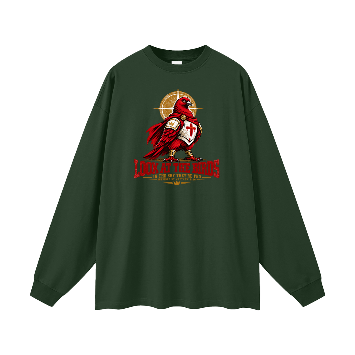 LOOK AT THE BIRDS IN THE SKY THEY'RE FED INSPIRED BY MATTHEW 6:26 Long Sleeve T-Shirt
