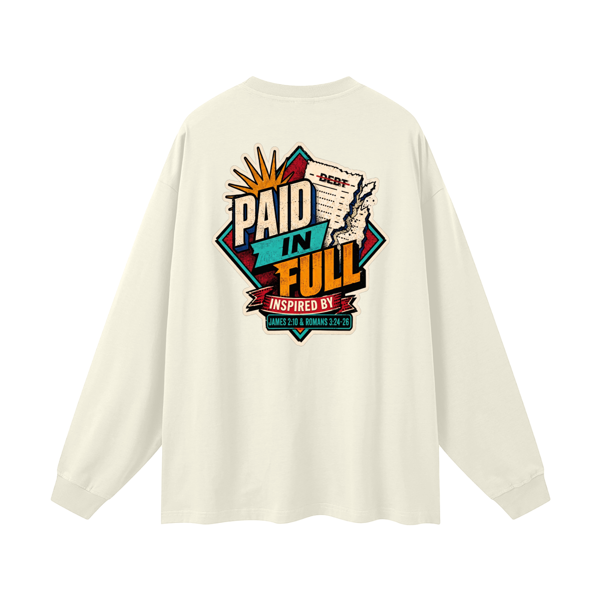 THE WAGE OF SIN IS DEATH INSPIRED BY ROMANS 6:23 PAID IN FULL INSPIRED BY JAMES 2:10 & ROMANS 3:24-26 Long Sleeve T-Shirt