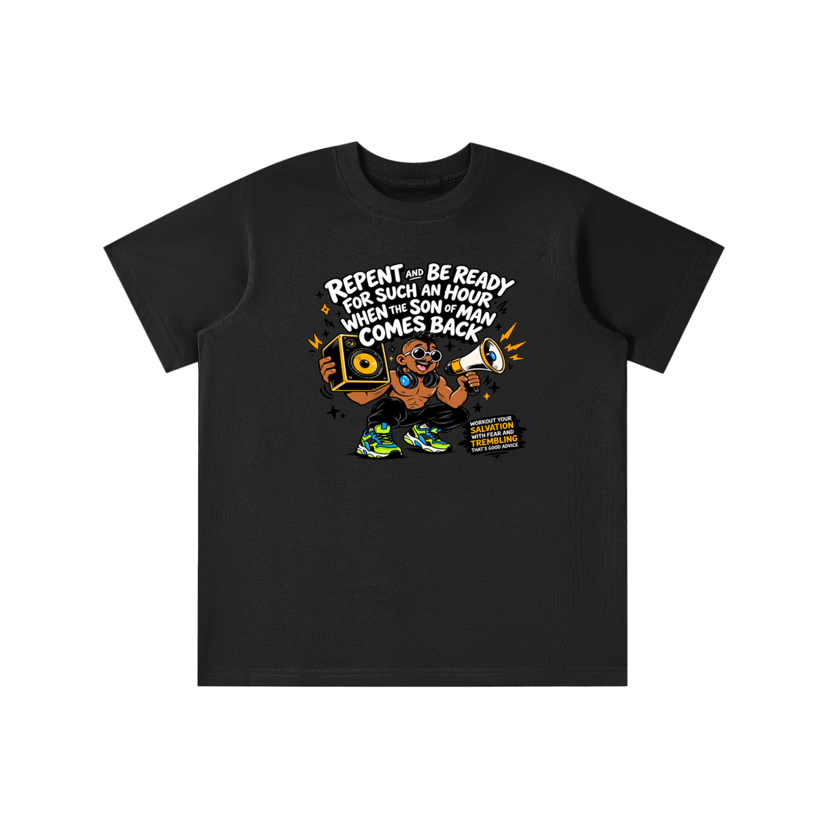 REPENT AND BE READY FOR SUCH AN HOUR WHEN THE SON OF MAN COMES BACK WORKOUT YOUR SALVATION WITH FEAR AND TREMBLING THAT'S GOOD ADVICE youth T-shirt