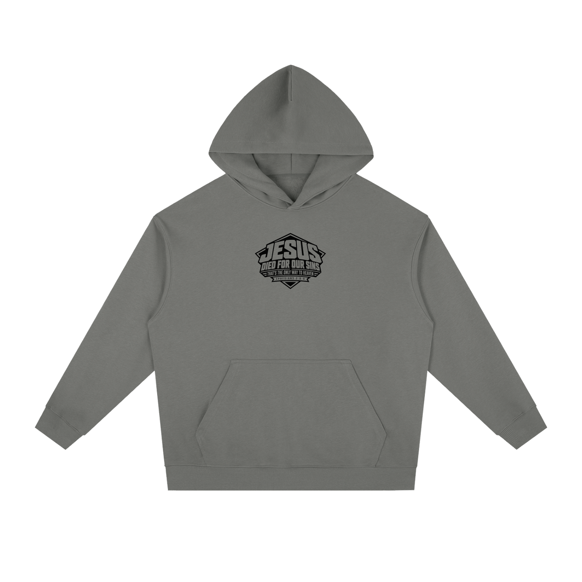 JESUS DIED FOR OUR SINS THAT'S THE ONLY WAY TO HEAVEN (EPHESIANS 2:8-9) Hoodie