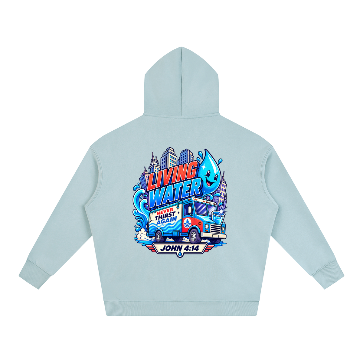 Living Water Never Thirst again Hoodie
