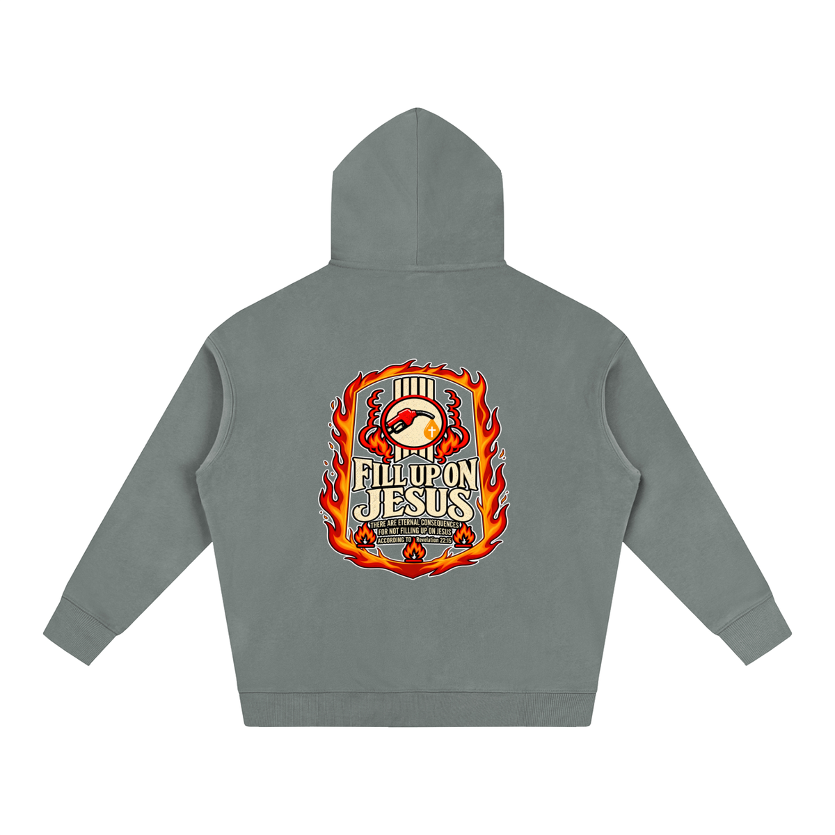 FILL UP ON JESUS THERE ARE ETERNAL CONSEQUENCES FOR NOT FILLING UP ON JESUS ACCORDING TO REVELATION 22:15 Hoodie